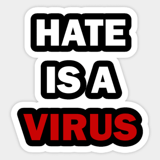 Hate is a virus Sticker